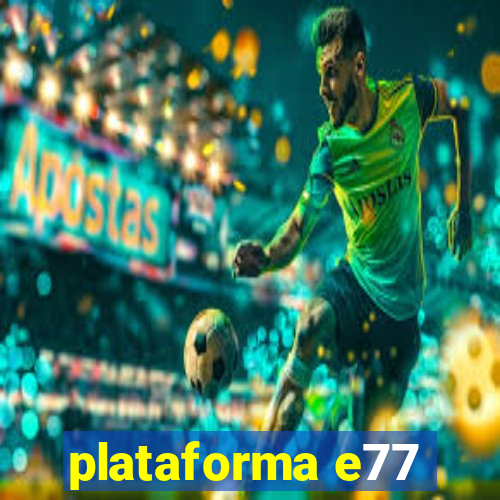plataforma e77